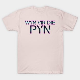 Wyn vir die Pyn - Afrikaans Saying T-Shirt